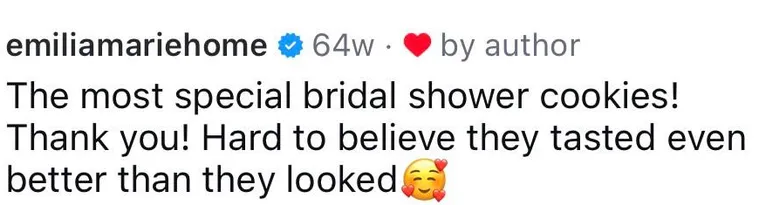 Instagram comment: "The most special bridal shower cookies! Thank you! Hard to believe they tasted even better than they looked ๐ฅฐ"